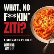 Podcast What, No F**kin' Ziti?