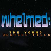 Podcast Whelmed :  the Young Justice files