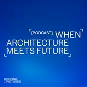 Podcast When Architecture Meets Future
