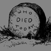 Podcast Who Died Today?