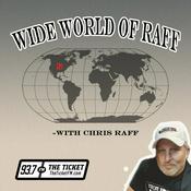 Podcast Wide World of Raff - 93.7 The Ticket KNTK
