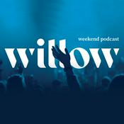 Willow Creek Weekend Podcast