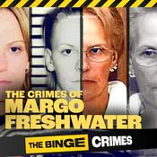 Podcast The Binge Crimes: The Crimes of Margo Freshwater