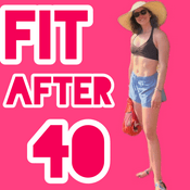 Podcast Fit After 40: the Women’s Fitness & Health Revolution Podcast