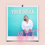 Podcast Your Doula BFF