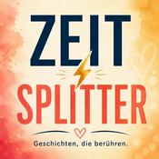 Podcast ZEITSPLITTER - Geschichten, die berühren