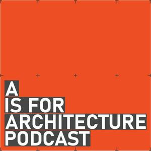A is for Architecture Podcast
