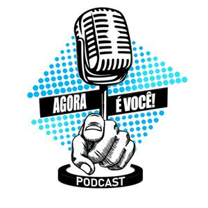 Agora é Você Podcast