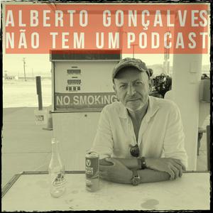 Alberto Gonçalves não tem um podcast