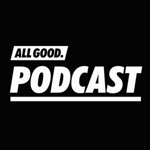 ALL GOOD PODCAST