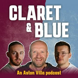 Claret & Blue - An Aston Villa Podcast