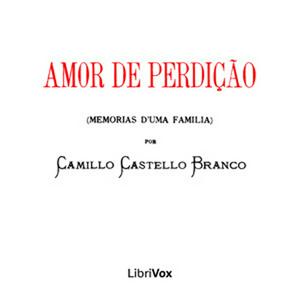 Amor de Perdição by Camilo Castelo Branco (1825 - 1890)