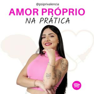 Ouça AMOR PRÓPRIO NA PRÁTICA na aplicação