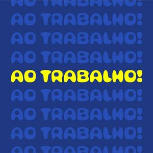 Ao trabalho!