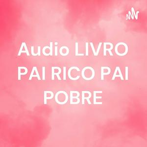 Audio LIVRO PAI RICO PAI POBRE