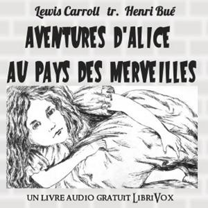 Aventures d'Alice au Pays des Merveilles by Lewis Carroll (1832 - 1898)