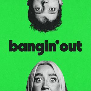 bangin' out