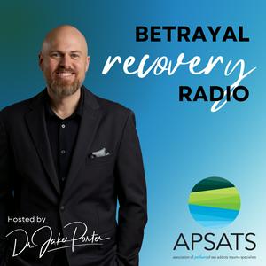 Betrayal Recovery Radio: The Official Podcast of APSATS