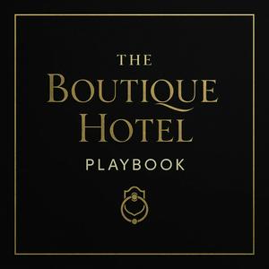 The Boutique Hotel Playbook: Secrets &amp; Strategies Revealed