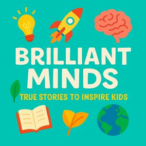 Brilliant Minds: True Stories of Real People to Inspire Kids and Children
