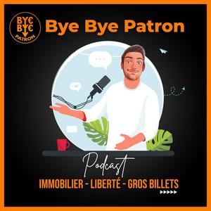 Ouça ByebyePatron - Immobilier, Liberté, Gros Billets na aplicação