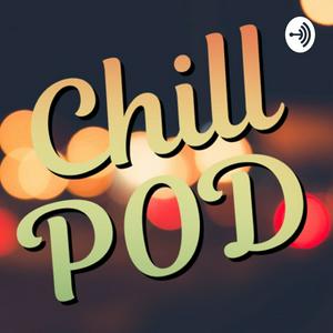 Chill Podcast
