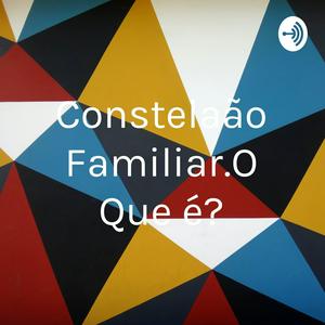Constelação Familiar.O Que é?