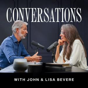 Conversations with John & Lisa Bevere