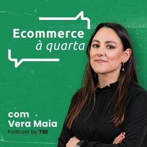 Ouça Ecommerce à quarta com Vera Maia na aplicação