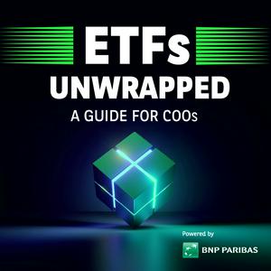 ETFs Unwrapped: A guide for COOs