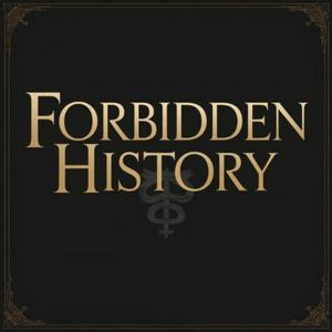The Forbidden History Podcast