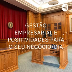 GESTÃO EMPRESARIAL E POSITIVIDADES PARA O SEU NEGÓCIO/DIA