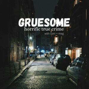 Ouça Gruesome: Horrific True Crime na aplicação