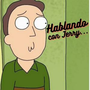 Hablando con Jerry...