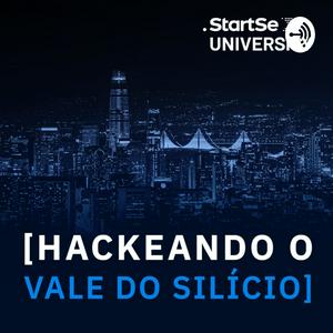 Hackeando o Vale do Silício | StartSe