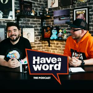 Ouça Have A Word with Adam Rowe & Dan Nightingale na aplicação