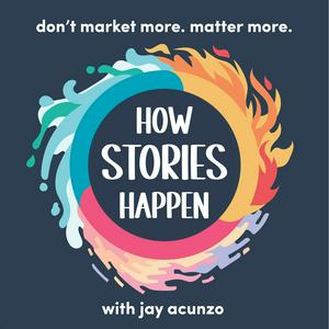 How Stories Happen with Jay Acunzo