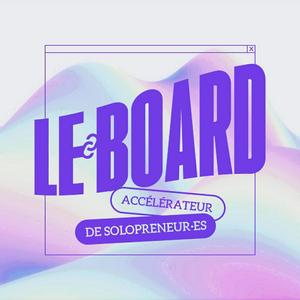 LE BOARD - podcast freelance & solopreneur : génère des revenus réguliers et augmente ta liberté d'indépendant (par Flavie Prévot)