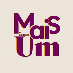 Mais Um: O Podcast