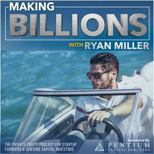 Making Billions: The Private Equity Podcast for Fund Managers, Alternative Asset Managers, and Venture Capital Investors