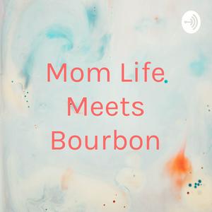 Mom Life Meets Bourbon