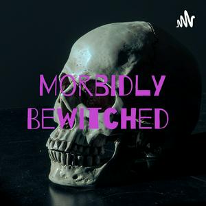 Morbidly Bewitched