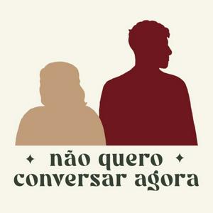 Não Quero Conversar Agora