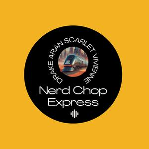 Nerd Chop Express-Il mondo Nerd a 360 gradi-
