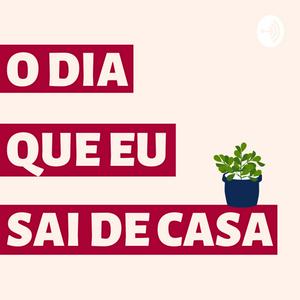 O dia que eu sai de casa