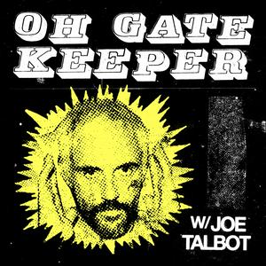 Oh Gatekeeper with Joe Talbot