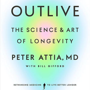 Outlive by Peter Attia MD, Book Summary, Podcast, English