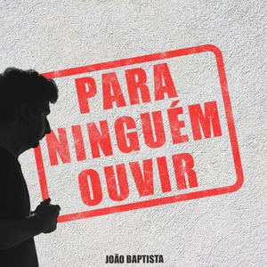 Para Ninguém Ouvir