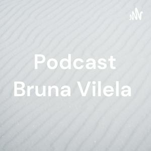 Podcast Bruna Vilela