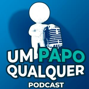 Podcast Um Papo Qualquer